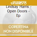 Lindsay Harris - Open Doors - Ep cd musicale di Lindsay Harris
