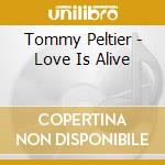 Tommy Peltier - Love Is Alive cd