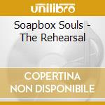 Soapbox Souls - The Rehearsal cd