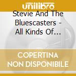 Stevie And The Bluescasters - All Kinds Of Blues cd