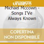Michael Mccown - Songs I'Ve Always Known cd