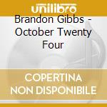 Brandon Gibbs - October Twenty Four cd