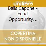 Balls Capone - Equal Opportunity Apocalypse cd