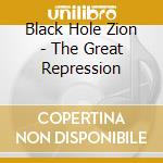 Black Hole Zion - The Great Repression cd