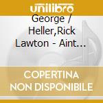 George / Heller,Rick Lawton - Aint Gonna Be Treated This Way - Songs Of Woody cd