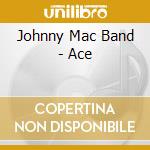 Johnny Mac Band - Ace cd