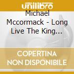 Michael Mccormack - Long Live The King - O.S.T. cd