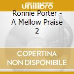 Ronnie Porter - A Mellow Praise 2 cd