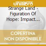 Strange Land - Figuration Of Hope: Impact Event Pt 1 cd