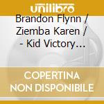 Brandon Flynn / Ziemba Karen / - Kid Victory (Original Off-Broadway) cd
