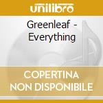 Greenleaf - Everything cd musicale di Greenleaf