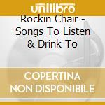 Rockin Chair - Songs To Listen & Drink To cd