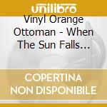 Vinyl Orange Ottoman - When The Sun Falls Down cd