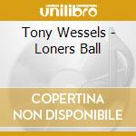 Tony Wessels - Loners Ball cd