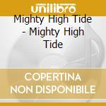 Mighty High Tide - Mighty High Tide cd