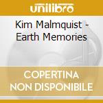 Kim Malmquist - Earth Memories cd