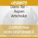 Dario Re - Aspen Artichoke cd