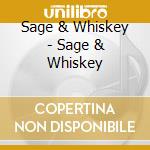 Sage & Whiskey - Sage & Whiskey cd