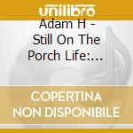 Adam H - Still On The Porch Life: Lessons cd