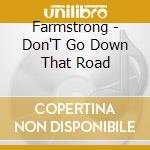 Farmstrong - Don'T Go Down That Road cd