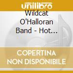 Wildcat O'Halloran Band - Hot Pulldown cd