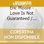 Eric Moore - Love Is Not Guaranteed / Ticking Time Bomb cd