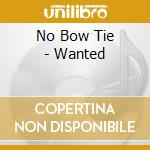 No Bow Tie - Wanted cd