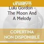 Lulu Gordon - The Moon And A Melody cd
