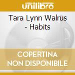 Tara Lynn Walrus - Habits cd