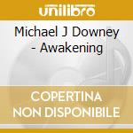 Michael J Downey - Awakening cd musicale di Michael J Downey