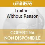 Traitor - Without Reason cd