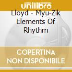 Lloyd - Myu-Zik Elements Of Rhythm cd