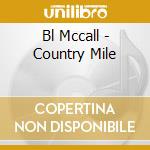 Bl Mccall - Country Mile cd