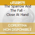 The Sparrow And The Fall - Close At Hand