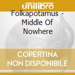 Folkapotamus - Middle Of Nowhere cd