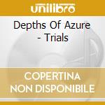 Depths Of Azure - Trials cd