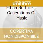 Ethan Bortnick - Generations Of Music cd musicale di Ethan Bortnick