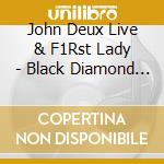 John Deux Live & F1Rst Lady - Black Diamond - Ep cd