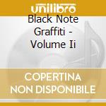 Black Note Graffiti - Volume Ii cd musicale di Black Note Graffiti