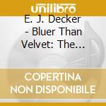 E. J. Decker - Bluer Than Velvet: The Prysock Project cd