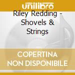 Riley Redding - Shovels & Strings cd