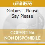 Gibbies - Please Say Please