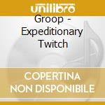 Groop - Expeditionary Twitch cd