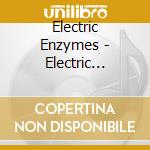 Electric Enzymes - Electric Enzymes cd