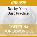 Rocky Yera - Just Practice cd musicale di Rocky Yera
