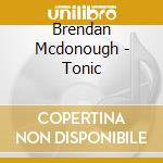 Brendan Mcdonough - Tonic cd