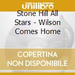 Stone Hill All Stars - Wilson Comes Home cd