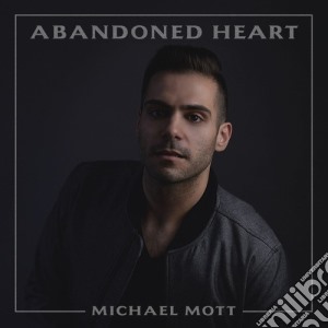 Michael Mott - Abandoned Heart cd musicale di Michael Mott
