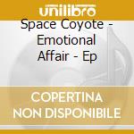 Space Coyote - Emotional Affair - Ep cd