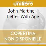 John Martine - Better With Age cd